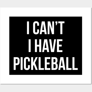 I Can't I Have Pickleball Funny Quote Posters and Art